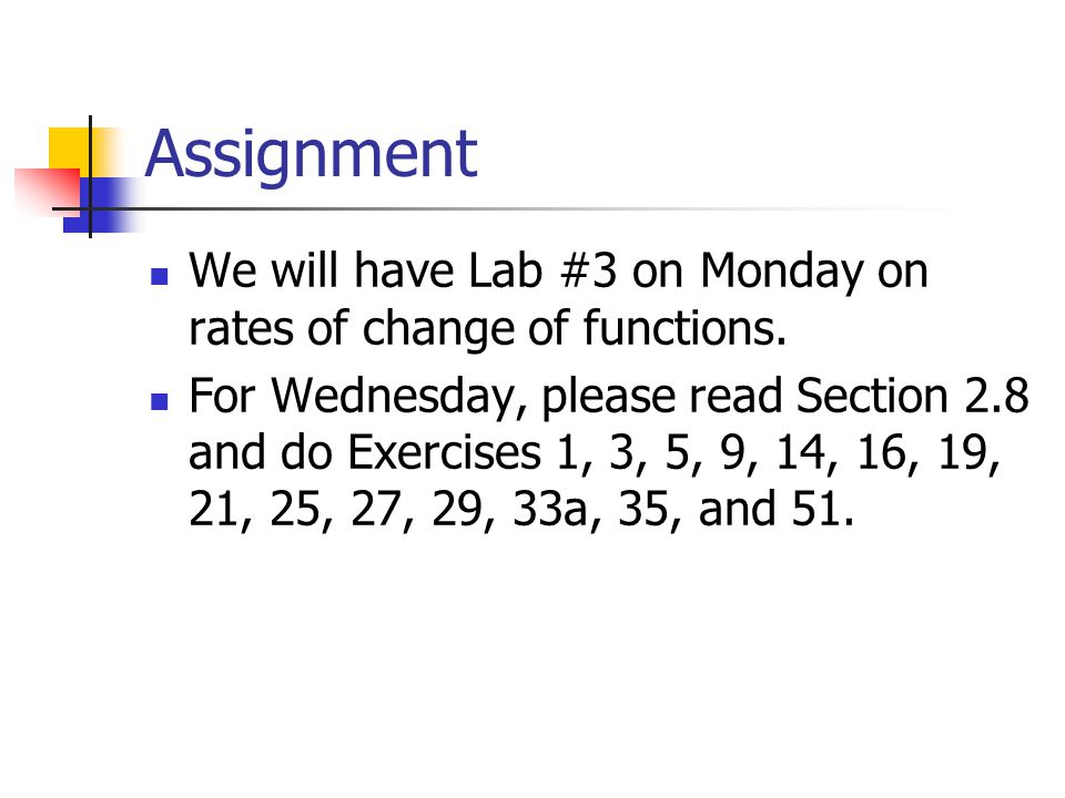 Assignment We will have Lab #3 on Monday on rates of change of functions.