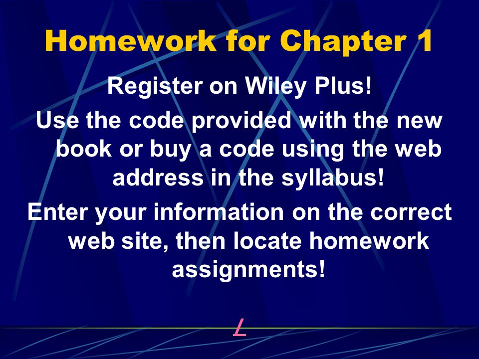Homework for Chapter 1 Register on Wiley Plus!