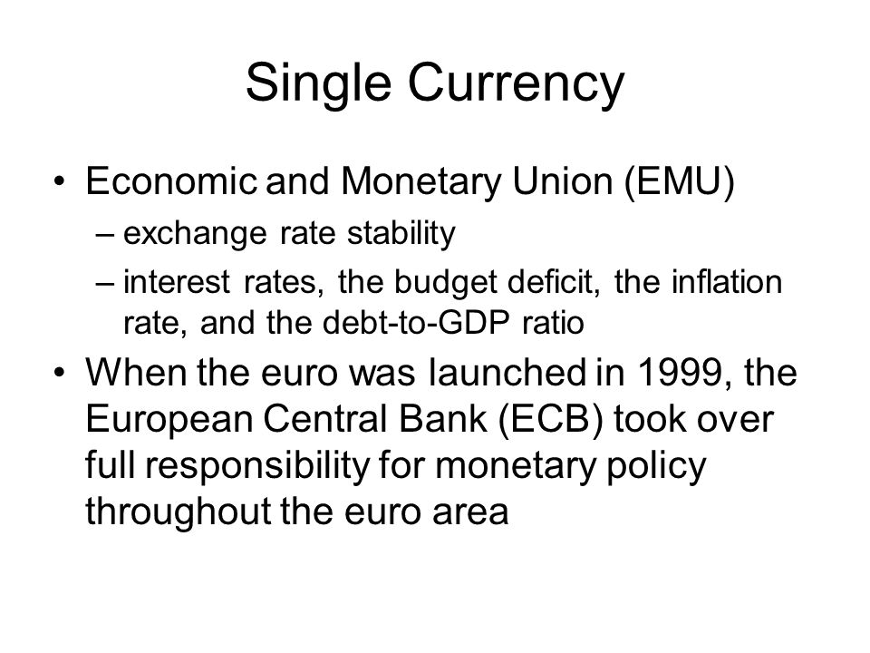 Single Currency Economic and Monetary Union (EMU)