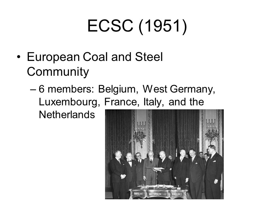 ECSC (1951) European Coal and Steel Community