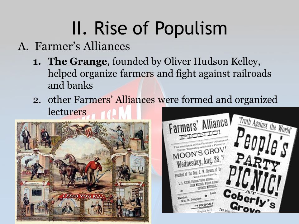 II. Rise of Populism Farmer’s Alliances