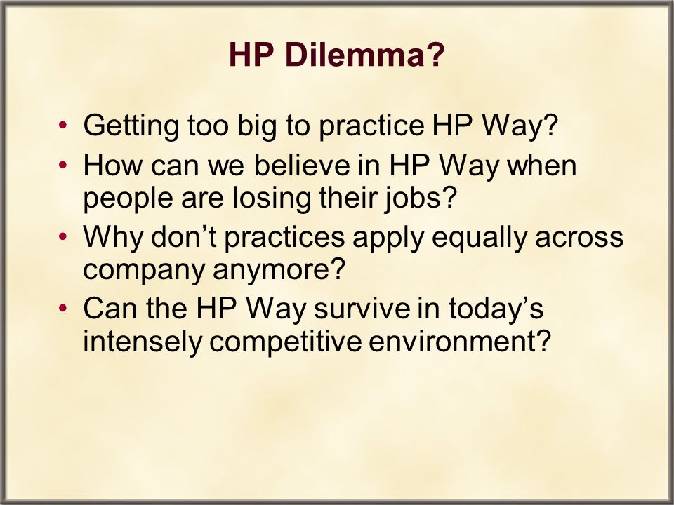 HP Dilemma Getting too big to practice HP Way