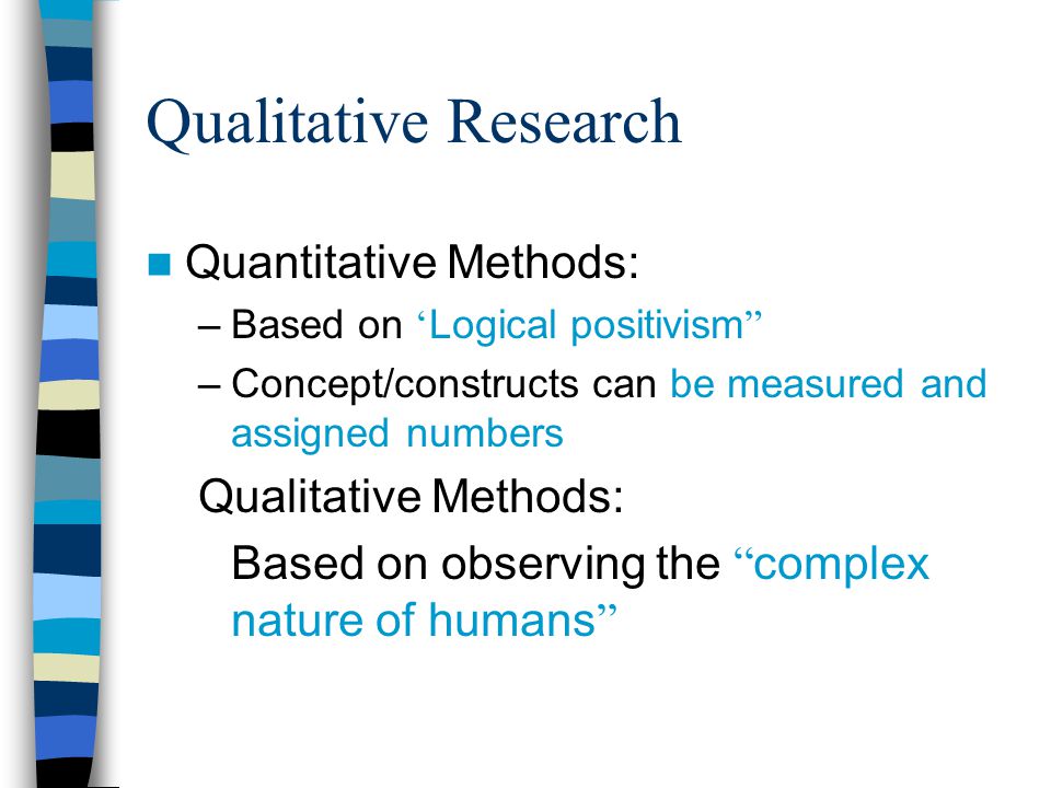 Qualitative Research Quantitative Methods: Qualitative Methods: