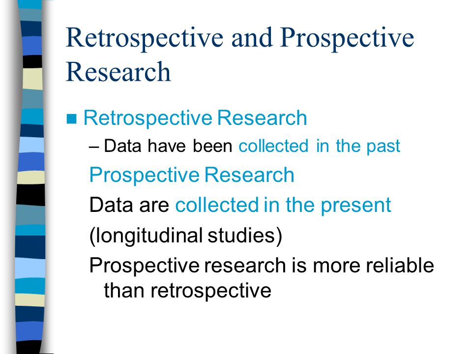 Retrospective and Prospective Research