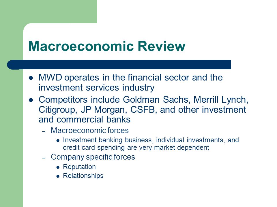 Macroeconomic Review MWD operates in the financial sector and the investment services industry.