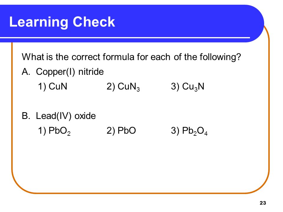 Learning Check What is the correct formula for each of the following