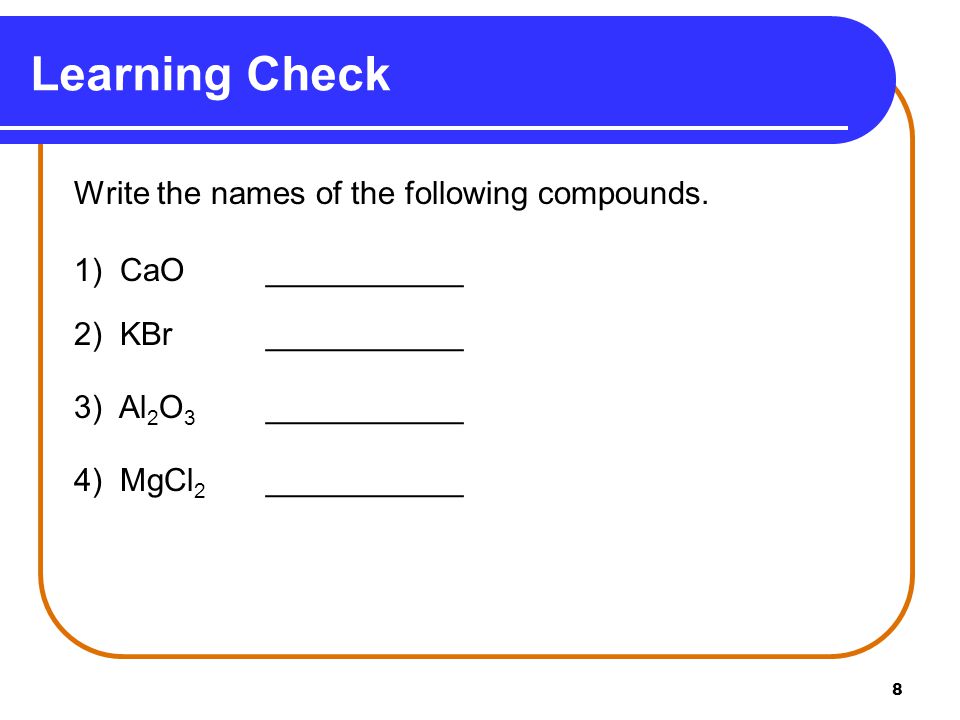 Learning Check Write the names of the following compounds.