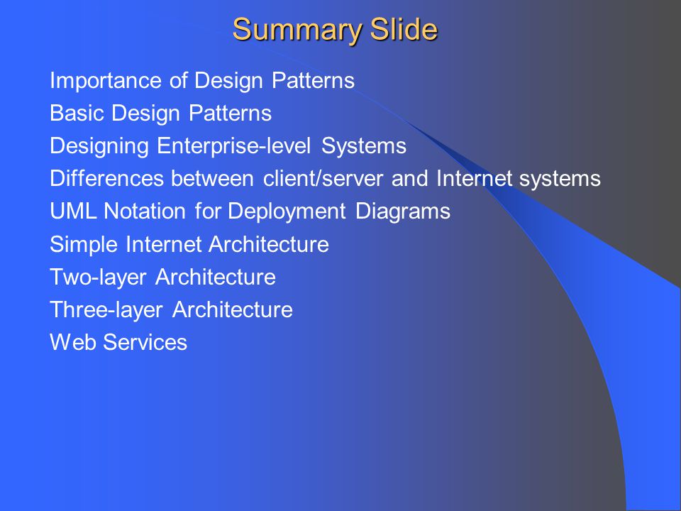 Summary Slide Importance of Design Patterns Basic Design Patterns