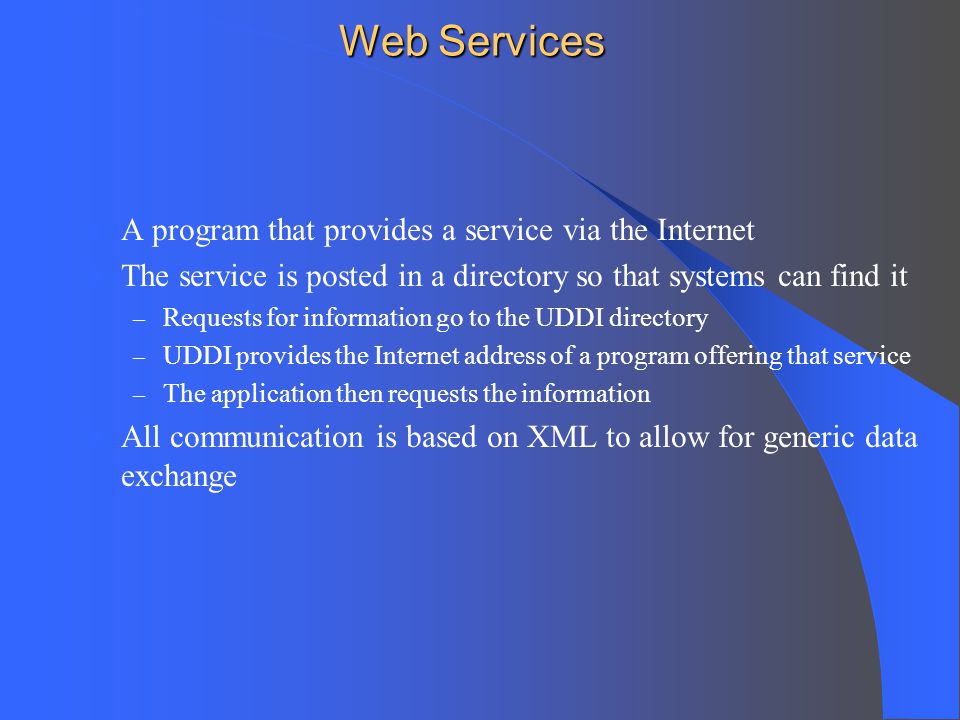 Web Services A program that provides a service via the Internet