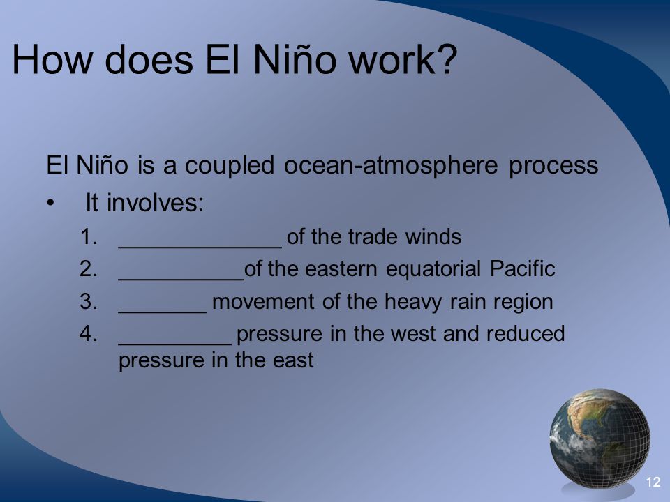 How does El Niño work El Niño is a coupled ocean-atmosphere process