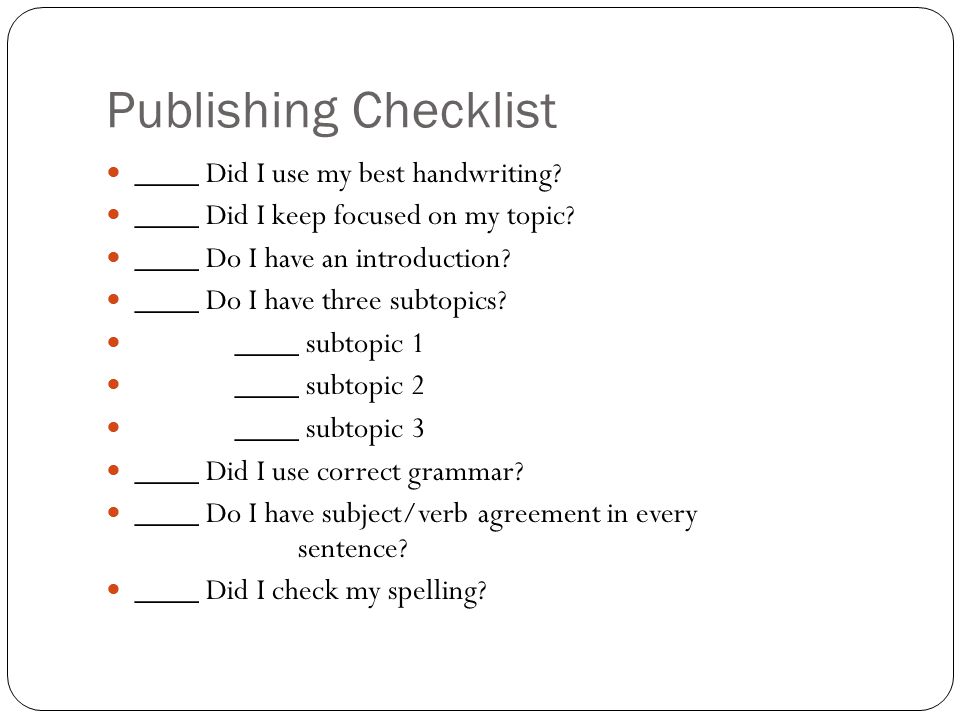 Publishing Checklist ____ Did I use my best handwriting