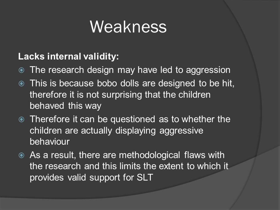 Weakness Lacks internal validity: