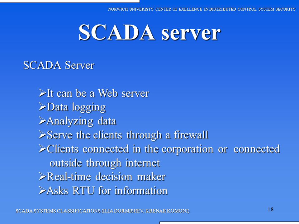 SCADA server SCADA Server It can be a Web server Data logging