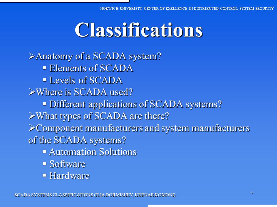 Classifications Elements of SCADA Levels of SCADA Where is SCADA used