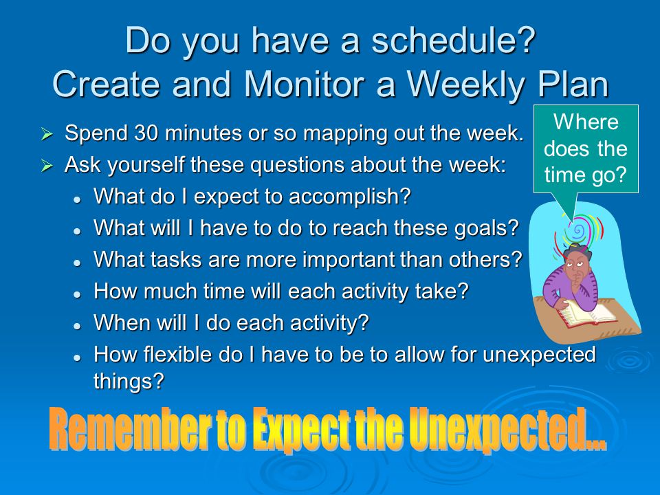 Do you have a schedule Create and Monitor a Weekly Plan