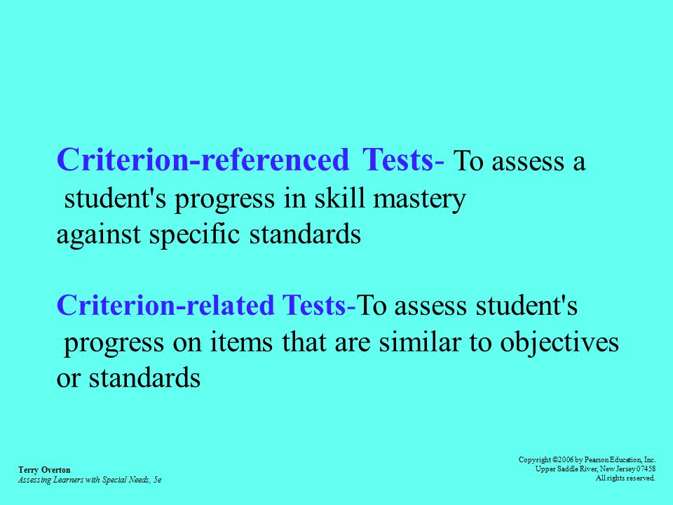 Criterion-referenced Tests- To assess a