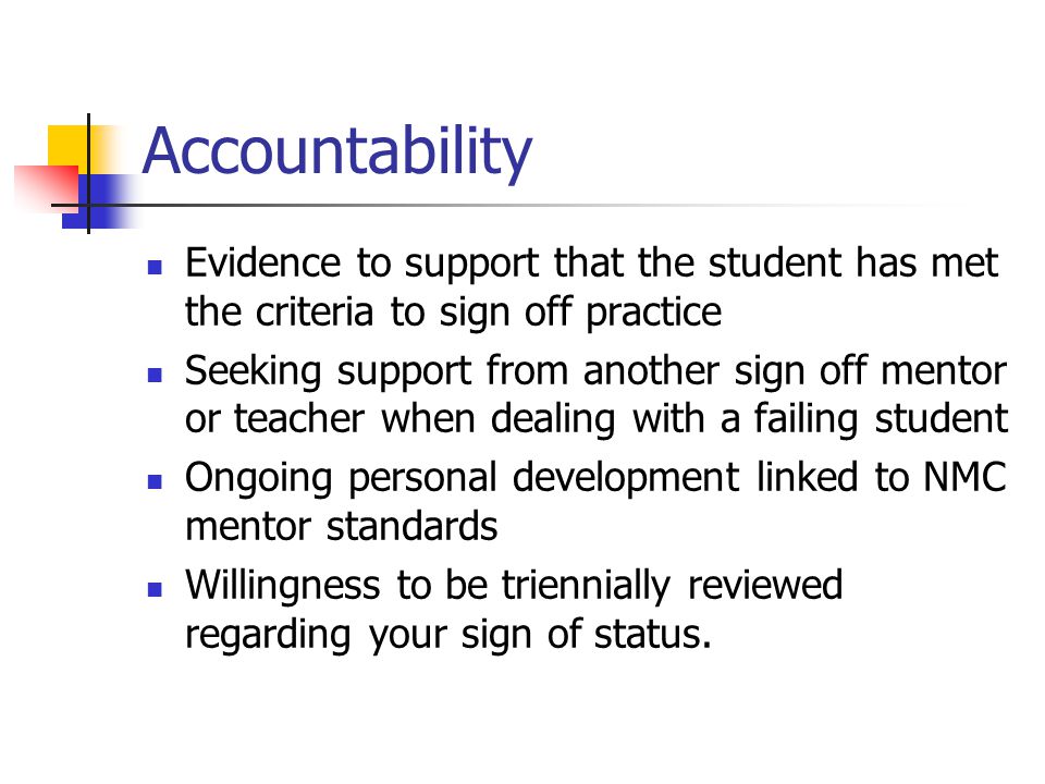 Accountability Evidence to support that the student has met the criteria to sign off practice.