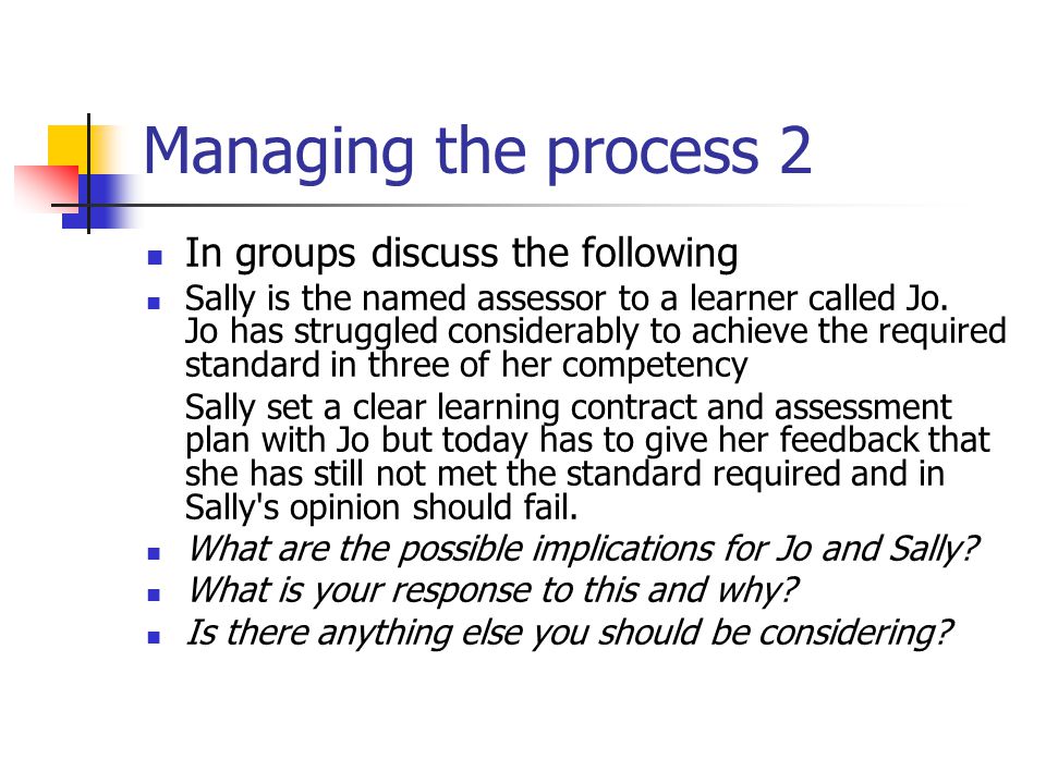 Managing the process 2 In groups discuss the following