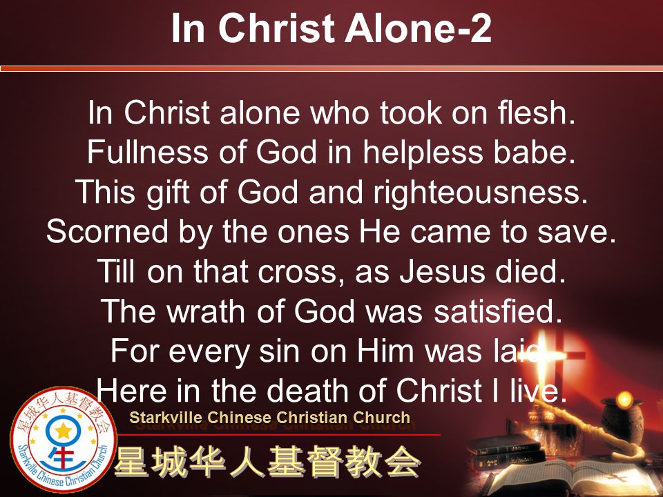 In Christ Alone-2 In Christ alone who took on flesh.