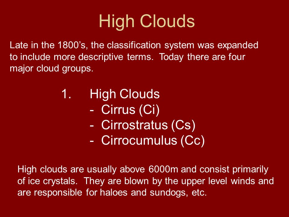 High Clouds 1. High Clouds - Cirrus (Ci) - Cirrostratus (Cs)