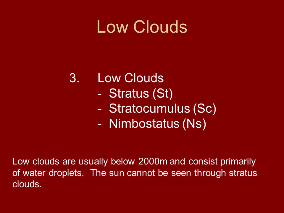 Low Clouds 3. Low Clouds - Stratus (St) - Stratocumulus (Sc)