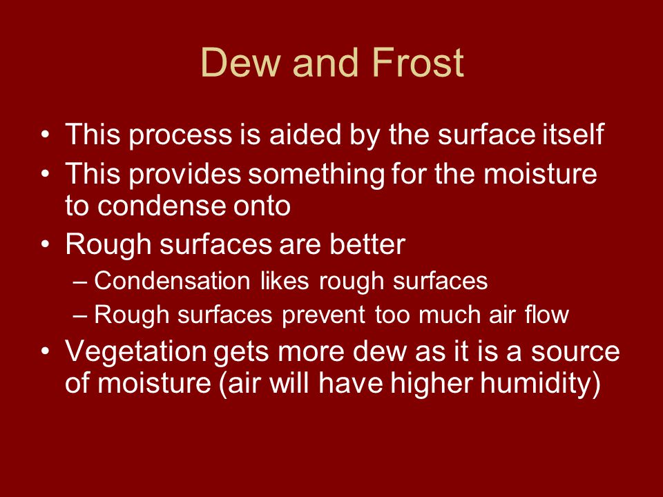 Dew and Frost This process is aided by the surface itself