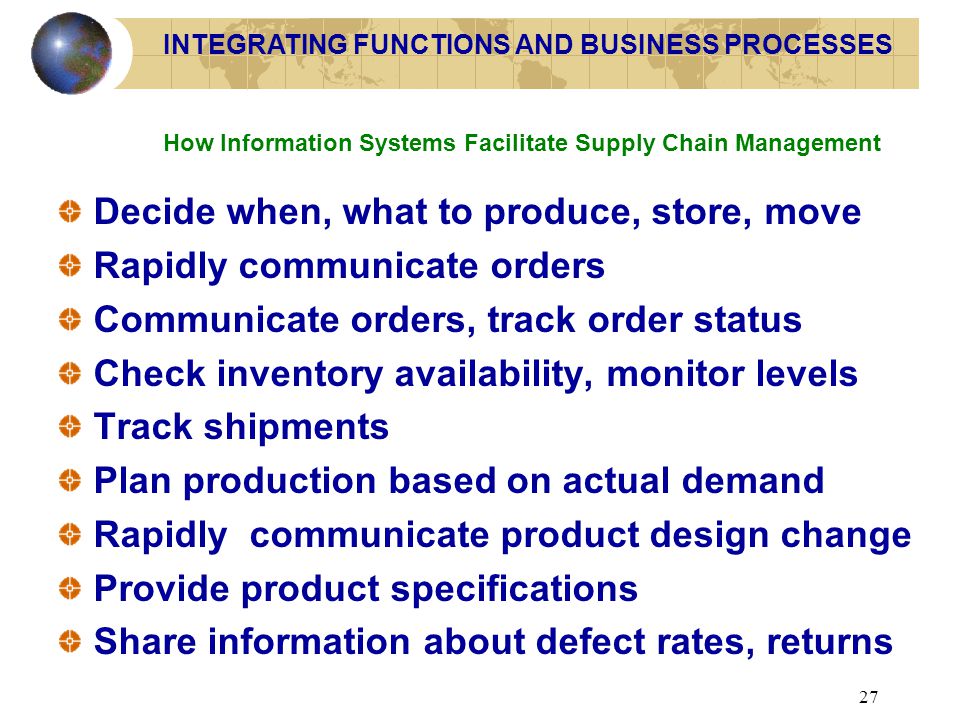 Decide when, what to produce, store, move Rapidly communicate orders
