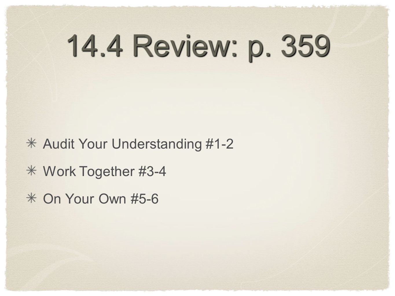 14.4 Review: p. 359 Audit Your Understanding #1-2 Work Together #3-4