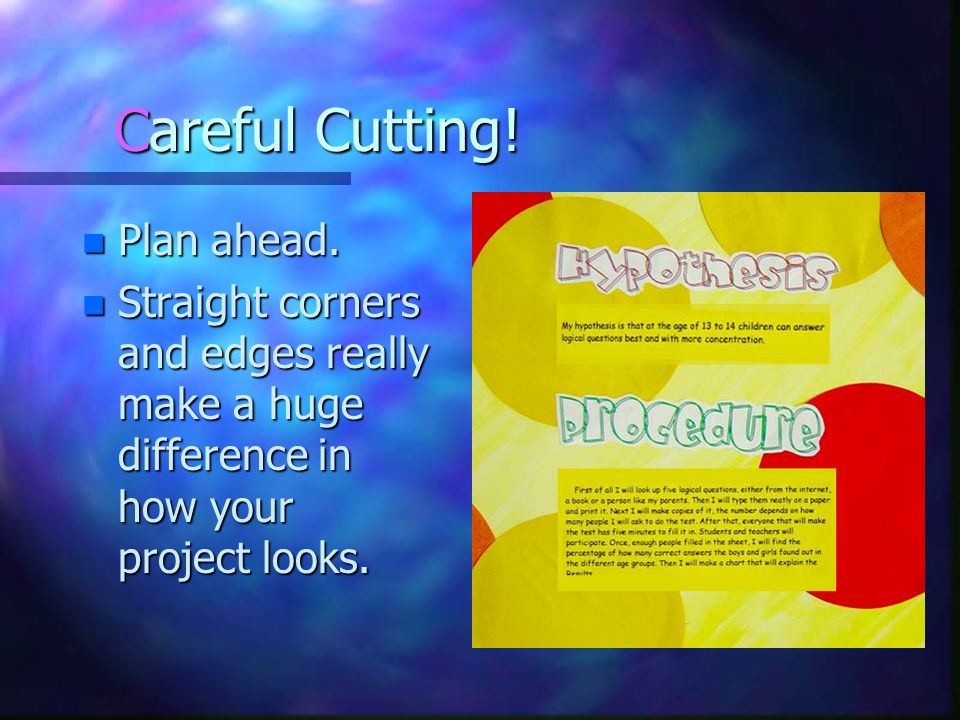 Careful Cutting! Plan ahead.