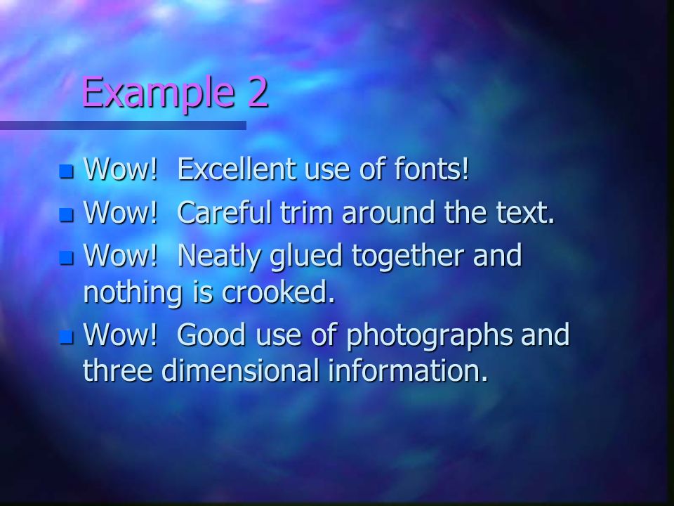 Example 2 Wow! Excellent use of fonts!