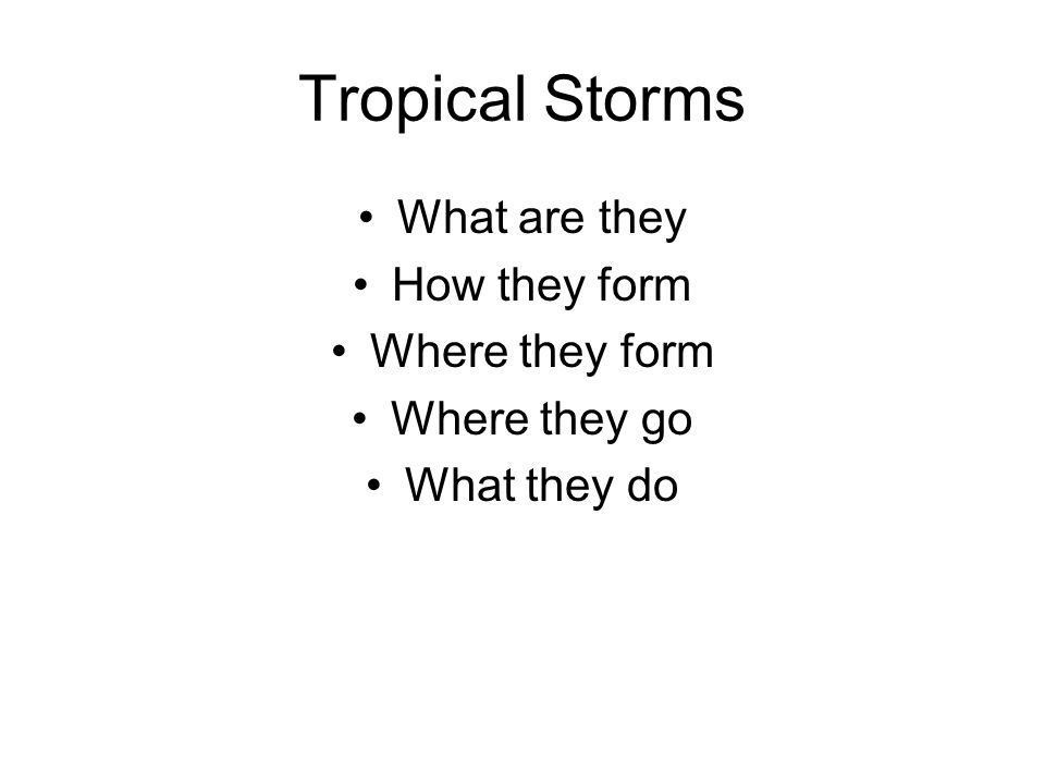 Tropical Storms What are they How they form Where they form
