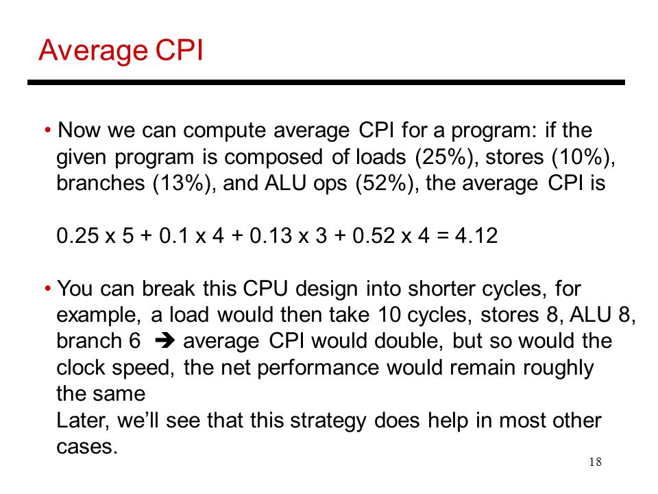 Average CPI Now we can compute average CPI for a program: if the