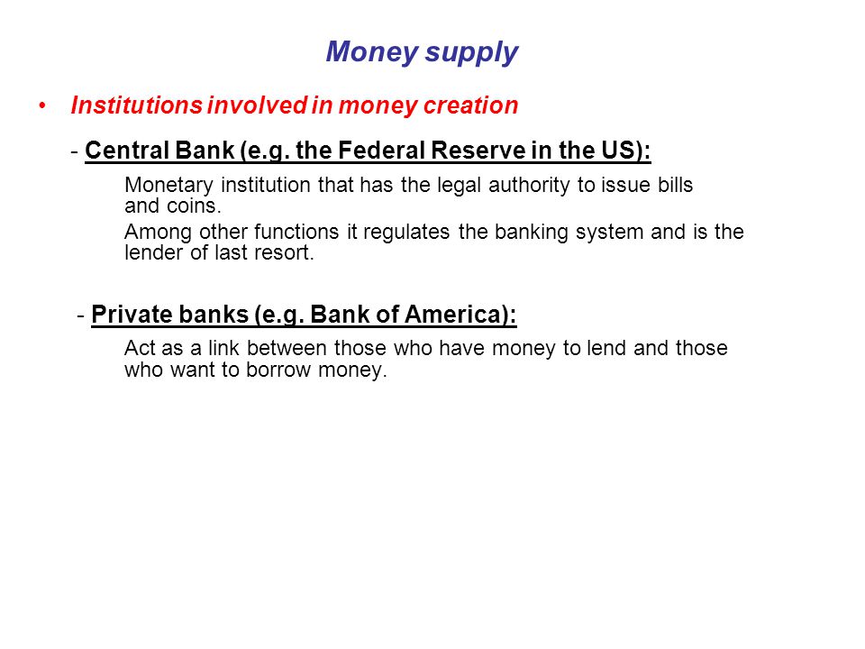 Money supply Institutions involved in money creation