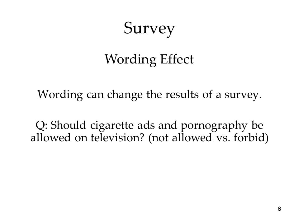 Wording can change the results of a survey.