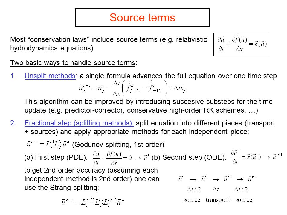 Source terms Most conservation laws include source terms (e.g. relativistic hydrodynamics equations)