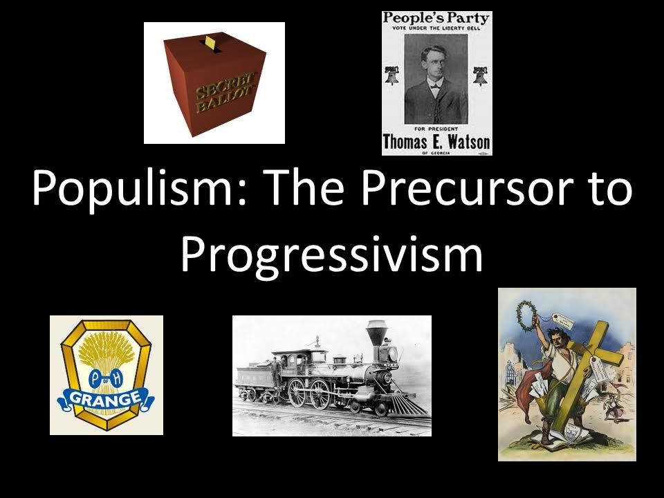 Populism: The Precursor to Progressivism