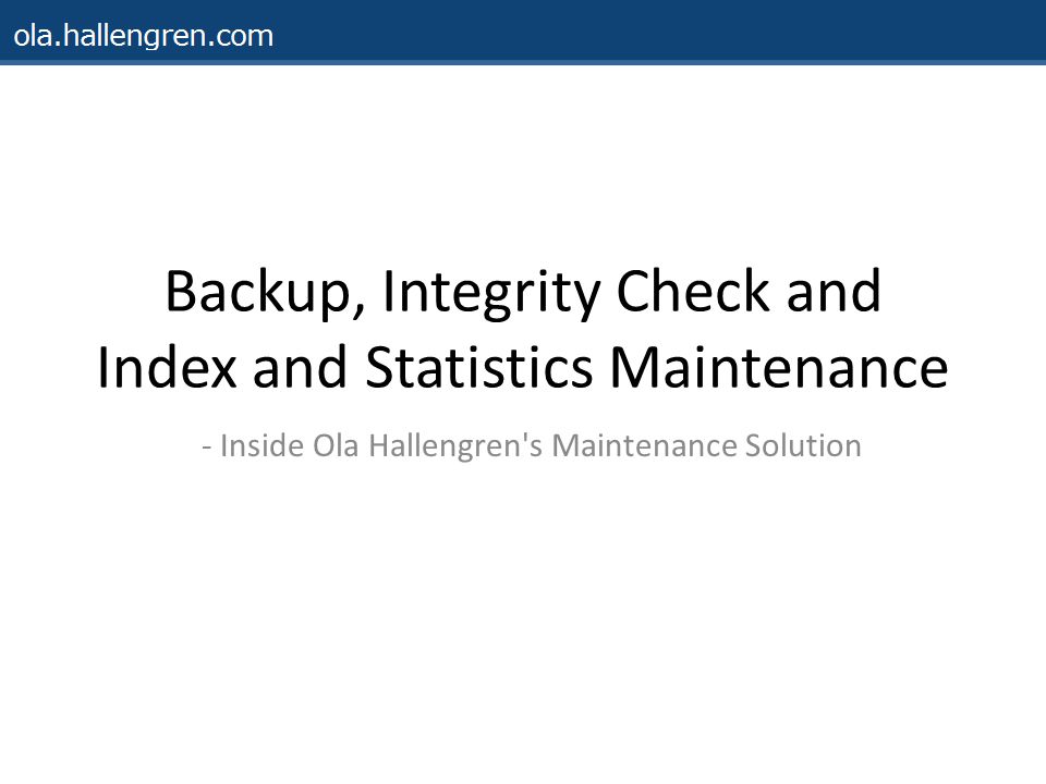 Backup, Integrity Check and Index and Statistics Maintenance