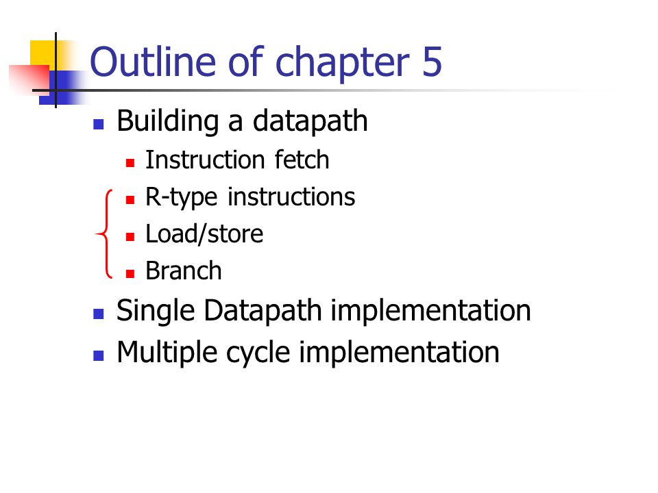 Outline of chapter 5 Building a datapath