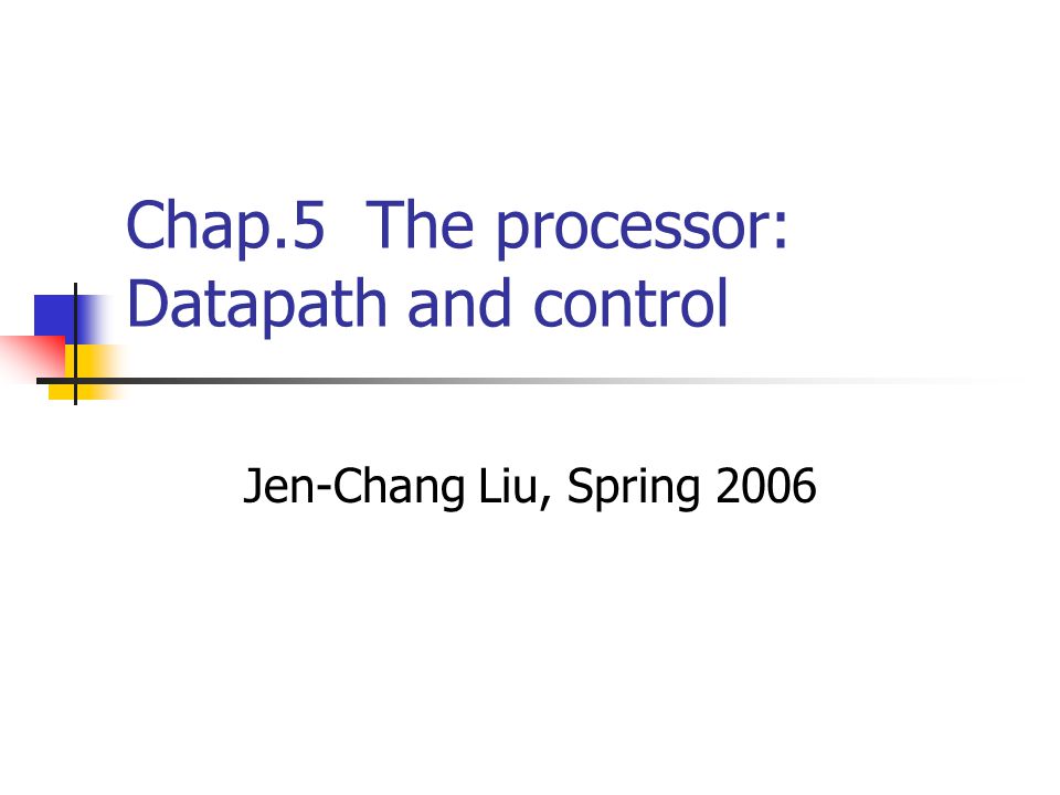 Chap.5 The processor: Datapath and control