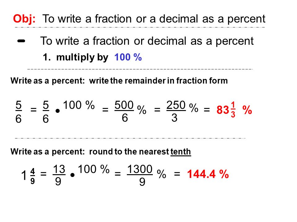 1 Obj: To write a fraction or a decimal as a percent