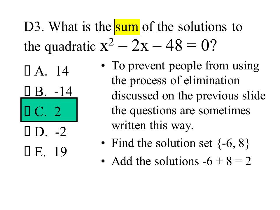 D3. What is the sum of the solutions to the quadratic x2 – 2x – 48 = 0