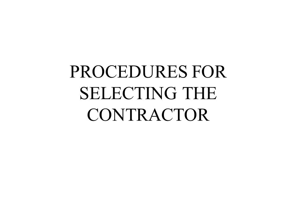 PROCEDURES FOR SELECTING THE CONTRACTOR