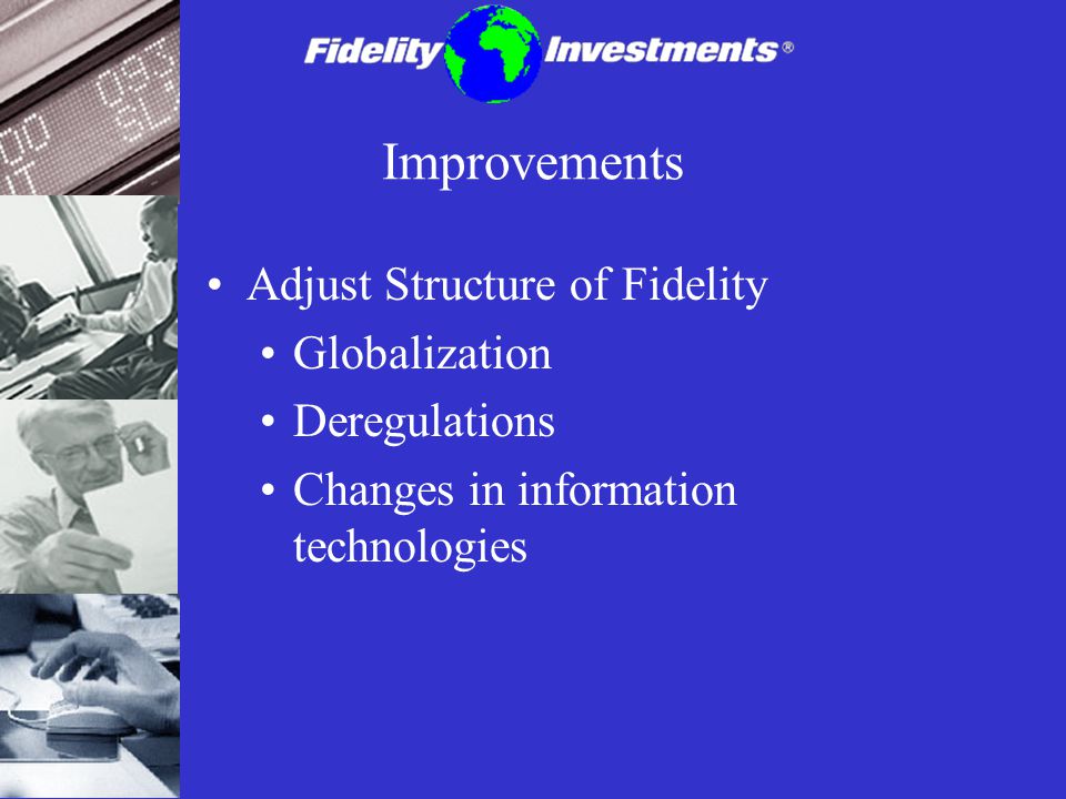 Improvements Adjust Structure of Fidelity Globalization Deregulations