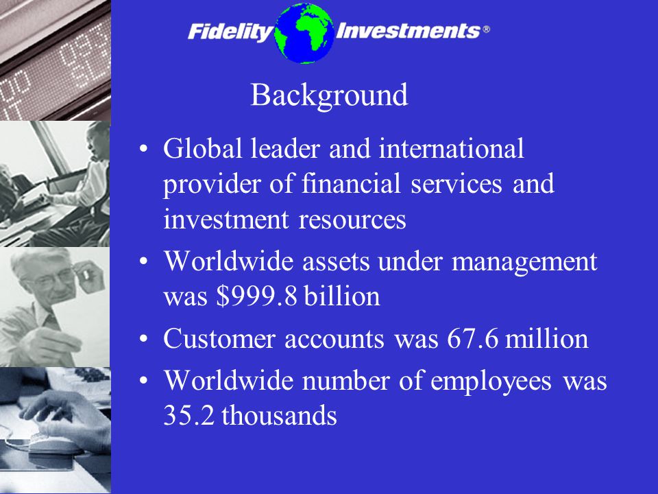 Background Global leader and international provider of financial services and investment resources.