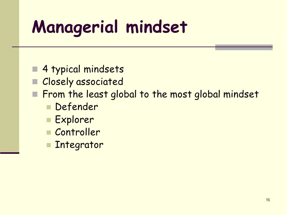 Managerial mindset 4 typical mindsets Closely associated