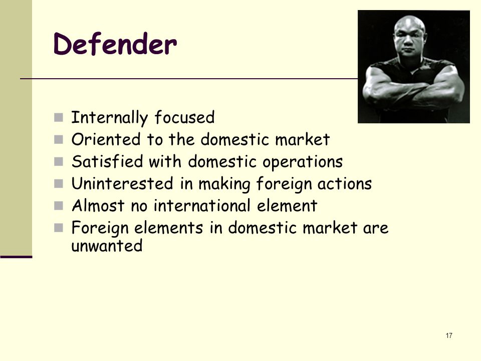 Defender Internally focused Oriented to the domestic market