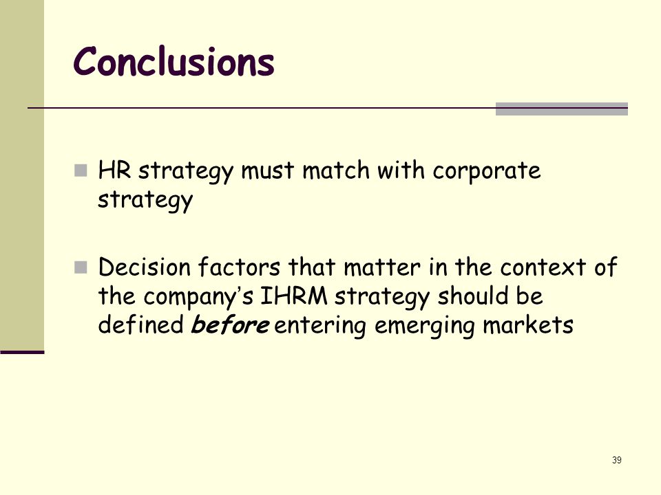 Conclusions HR strategy must match with corporate strategy