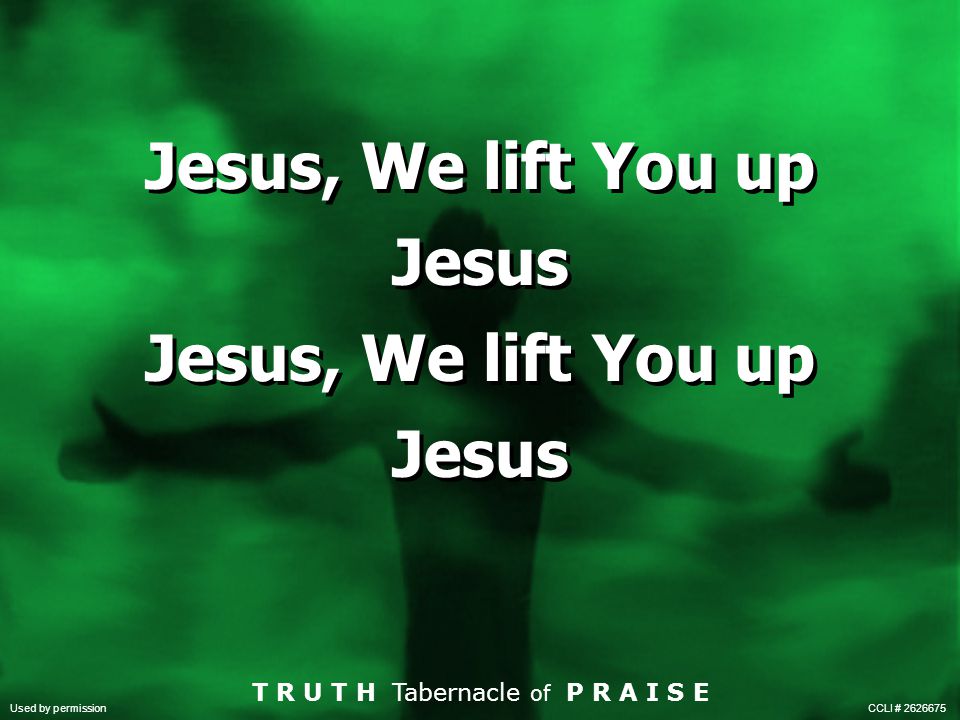 Jesus, We lift You up Jesus