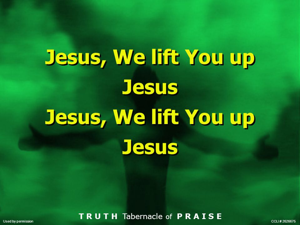 Jesus, We lift You up Jesus