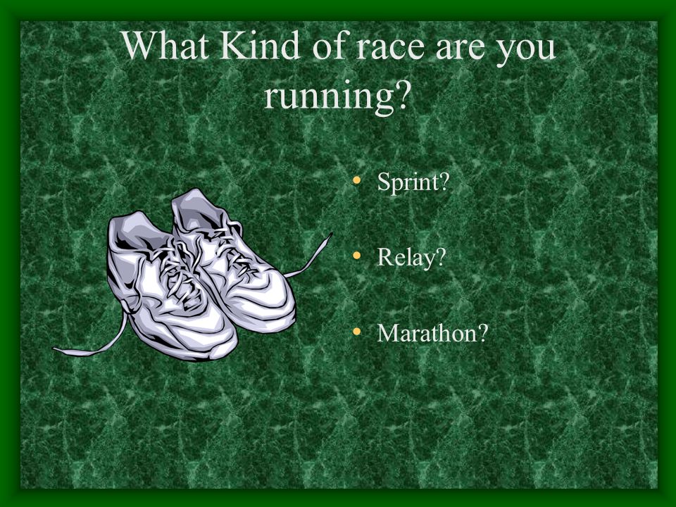 What Kind of race are you running
